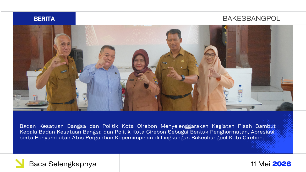Badan Kesatuan Bangsa dan Politik Kota Cirebon Menyelenggarakan Kegiatan Pisah Sambut Kepala Badan Kesatuan Bangsa dan Politik Kota Cirebon