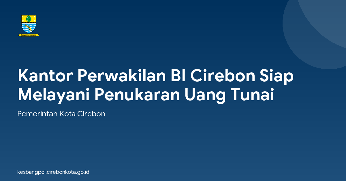 Kantor Perwakilan BI Cirebon Siap Melayani Penukaran Uang Tunai