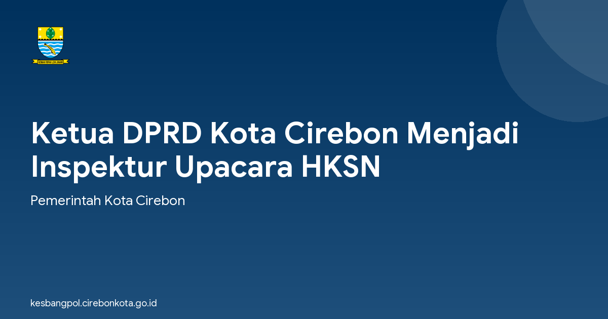 Ketua DPRD Kota Cirebon Menjadi Inspektur Upacara HKSN