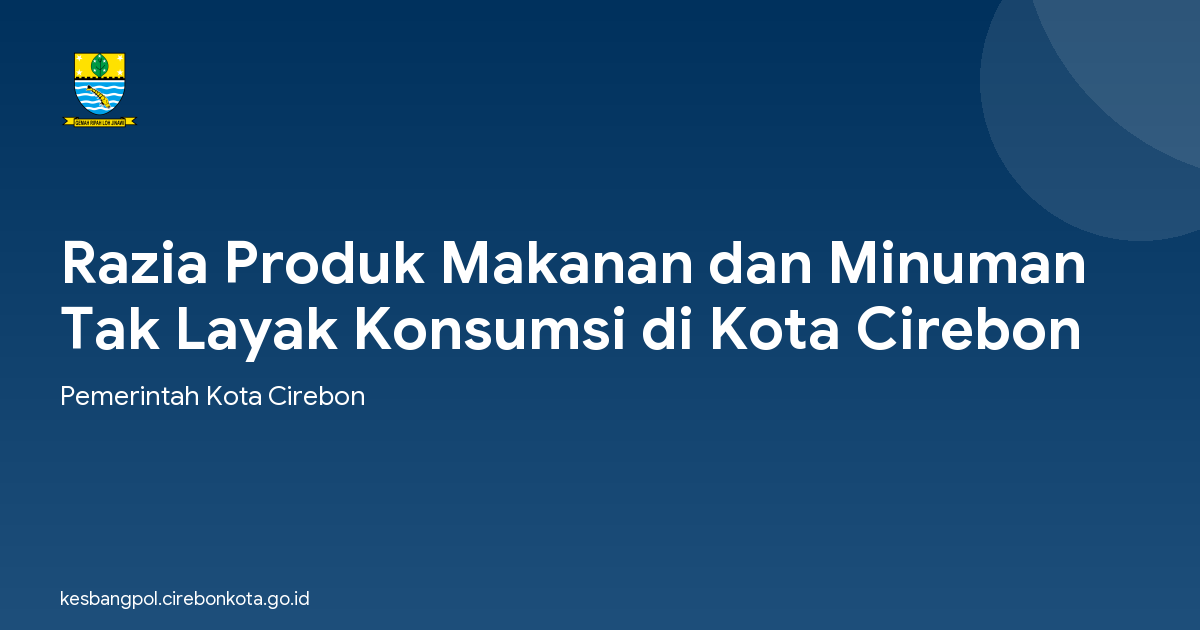 Razia Produk Makanan dan Minuman Tak Layak Konsumsi di Kota Cirebon