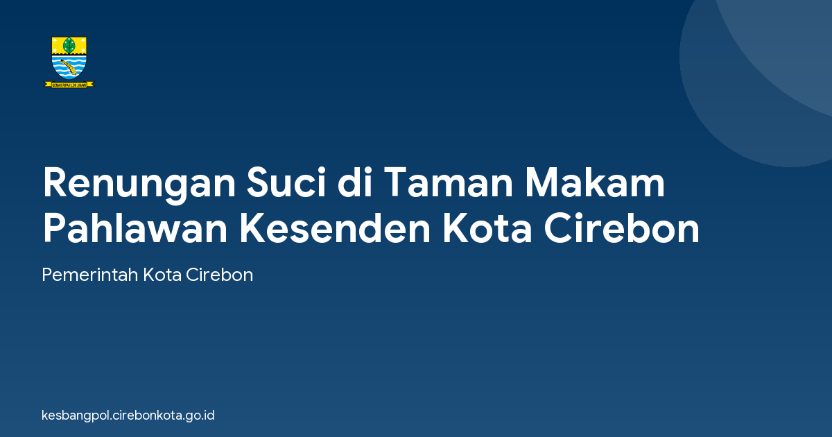 Renungan Suci di Taman Makam Pahlawan Kesenden Kota Cirebon
