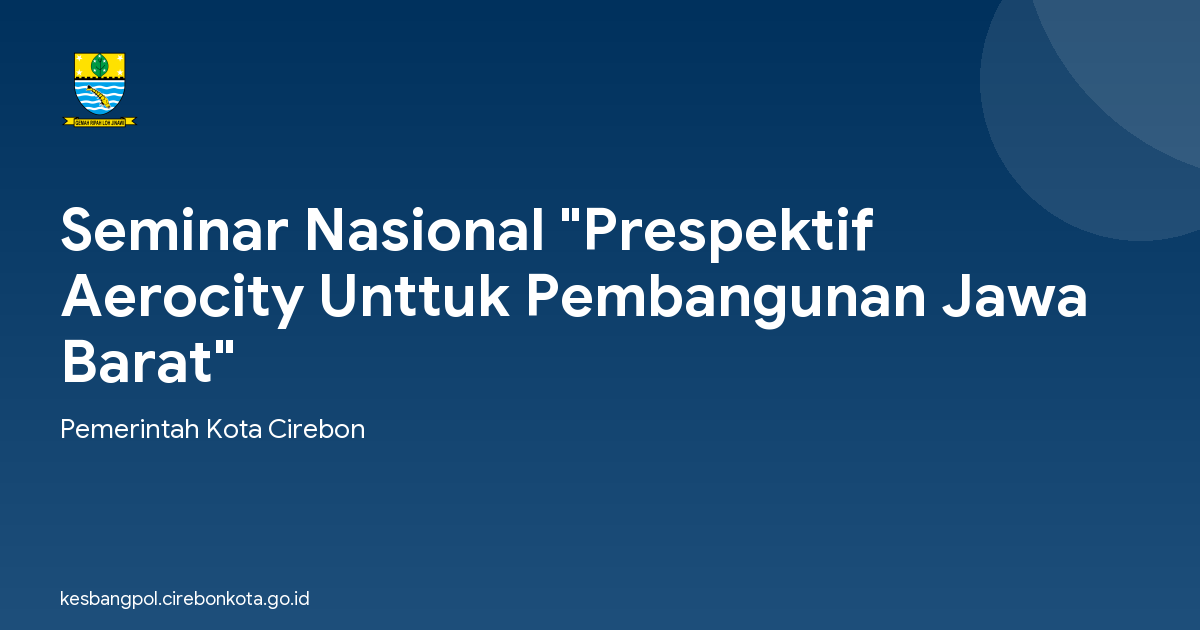 Seminar Nasional "Prespektif Aerocity Unttuk Pembangunan Jawa Barat"