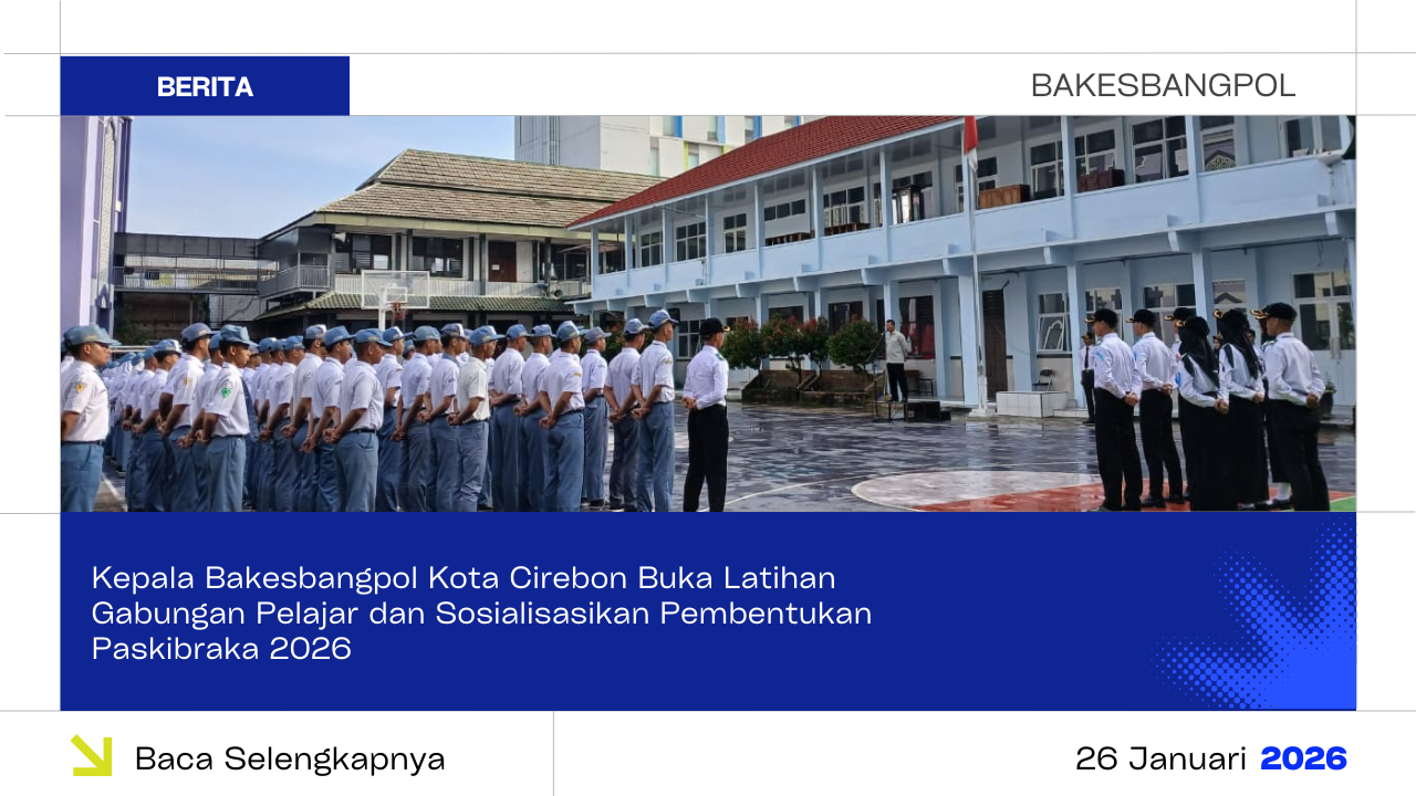 Kepala Bakesbangpol Kota Cirebon Buka Latihan Gabungan Pelajar dan Sosialisasikan Pembentukan Paskibraka 2026
